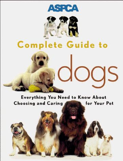 ASPCA Complete Guide to Dogs (Aspc Complete Guide to) front cover by Sheldon Gerstenfeld, ISBN: 0811819043