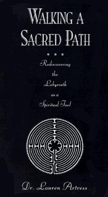 Walking a Sacred Path: Rediscovering the Labyrinth as a Spiritual Tool front cover by Lauren Artress, ISBN: 1573225479