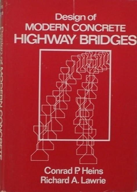 Design of Modern Concrete Highway Bridges front cover by Conrad Heins,Richard A. Lawrie, ISBN: 0471875449