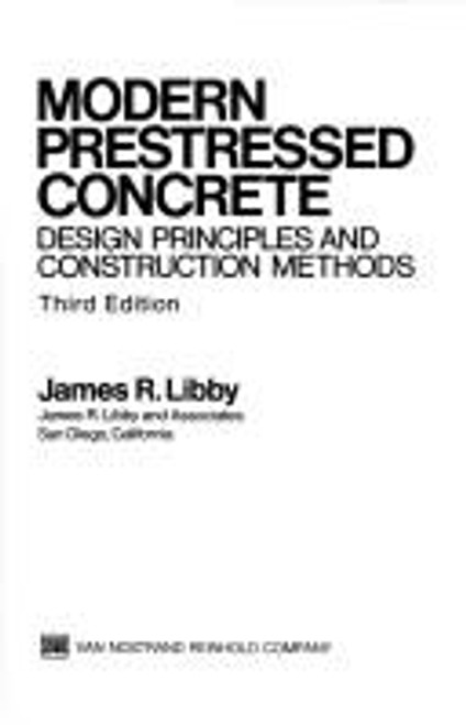 Modern prestressed concrete: Design principles and construction methods front cover by James R Libby, ISBN: 0442259425