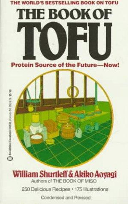 The Book of Tofu: Protein Source of the Future--Now!: A Cookbook front cover by William Shurtleff, ISBN: 0345351819