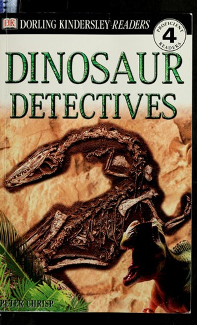 DK Readers: Dinosaur Detectives (Level 4: Proficient Readers) front cover by Peter Chrisp, ISBN: 0789473836