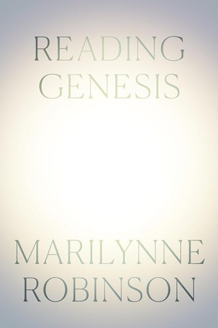 Reading Genesis front cover by Marilynne Robinson, ISBN: 0374299404