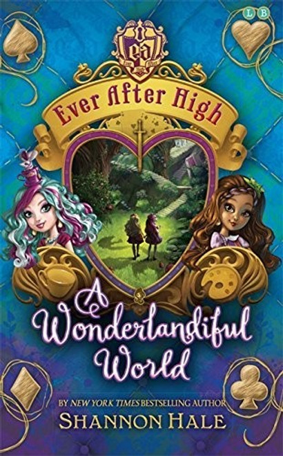 A Wonderlandiful World 3 Ever After High front cover by Shannon Hale, ISBN: 0316379662