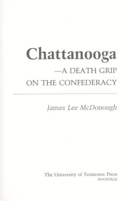 Chattanooga: A Death Grip on the Confederacy front cover by James Lee McDonough, ISBN: 0870494252