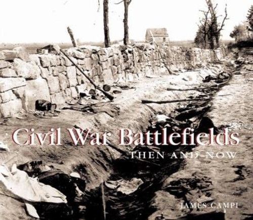 Civil War Battlefields Then and Now (Compact) front cover by Jr. James Campi, ISBN: 1592238661