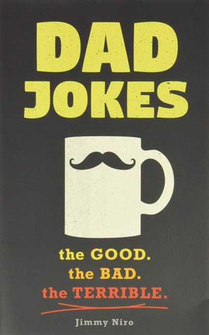 Dad Jokes: Over 600 of the Best (Worst) Jokes Around and Perfect Gift for All Ages! (World's Best Dad Jokes Collection) front cover by Jimmy Niro, ISBN: 1492675377