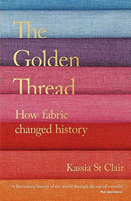Golden Thread front cover by Kassia St Clair, ISBN: 1473659051