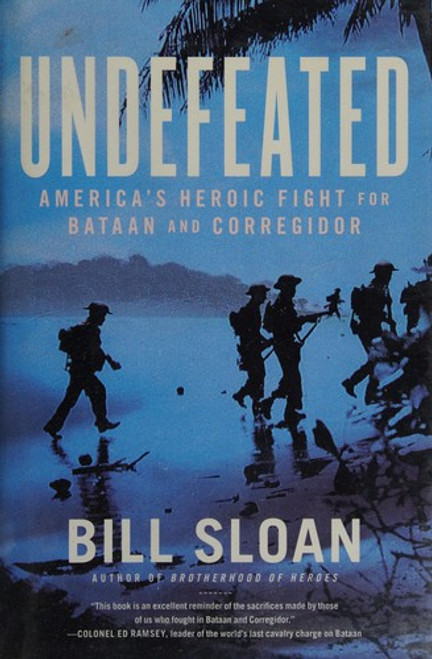 Undefeated: America's Heroic Fight for Bataan and Corregidor front cover by Bill Sloan, ISBN: 1439199647