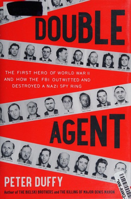 Double Agent: The First Hero of World War II and How the FBI Outwitted and Destroyed a Nazi Spy Ring front cover by Peter Duffy, ISBN: 1451667965