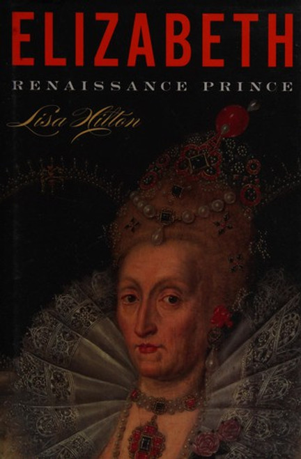 Elizabeth: Renaissance Prince front cover by Lisa Hilton, ISBN: 0544577841