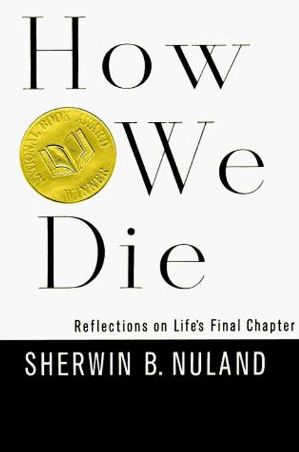 How We Die: Reflections on Life's Final Chapter front cover by Sherwin B. Nuland, ISBN: 0679414614