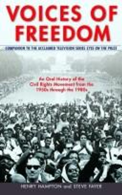 Voices of Freedom: An Oral History of the Civil Rights Movement from the 1950s Through the 1980s front cover by Henry Hampton, ISBN: 0553057340