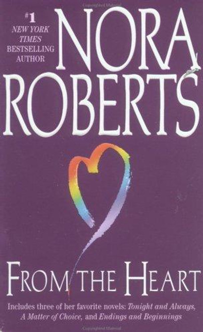 From the Heart: Tonight and Always, A Matter of Choice, Endings and Beginnings front cover by Nora Roberts, ISBN: 0515119652