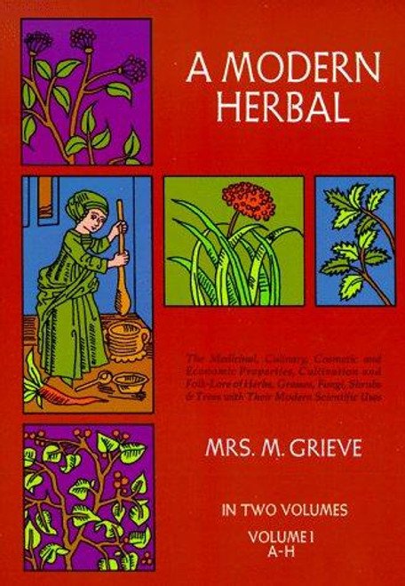 A Modern Herbal (Volume 1, A-H) front cover by Margaret Grieve, ISBN: 0486227987