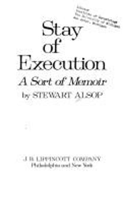 Stay of Exexcution: A Sort of Memoir front cover by Stewart Alsop, ISBN: 039700897X