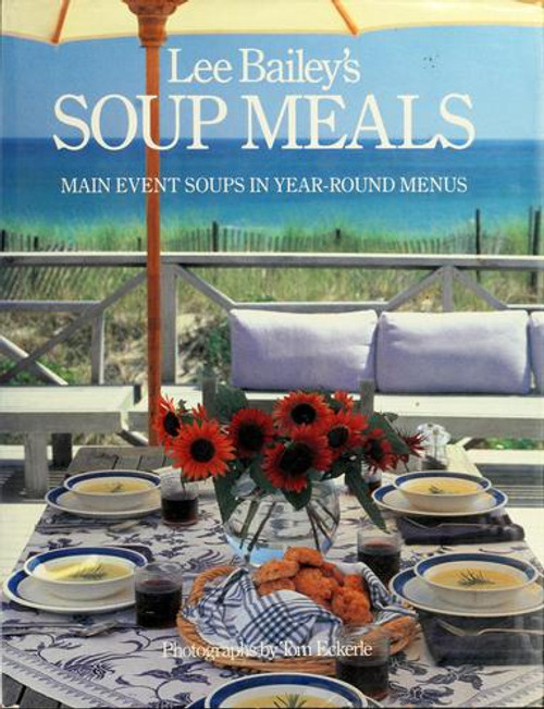 Lee Bailey's Soup Meals front cover by Lee Bailey, ISBN: 0517569019