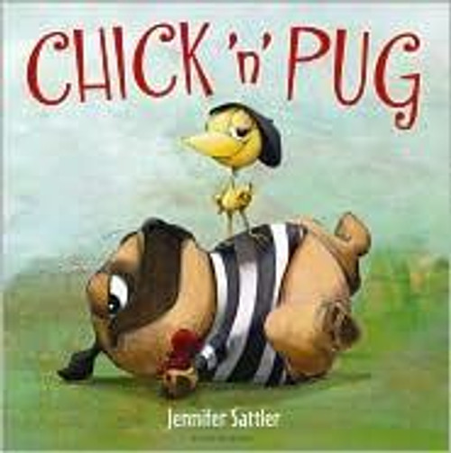 Chick 'n' Pug front cover by Jennifer Sattler, ISBN: 0545670241