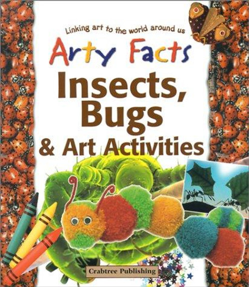 Insects, Bugs, & Art Activities (Arty Facts) front cover by Polly Goodman,Steve Parker, ISBN: 0778711374