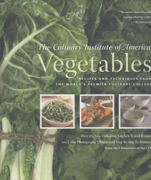 Vegetables: Recipes and Techniques from the World's Premier Culinary College front cover by The Culinary Institute of America, ISBN: 0867309180