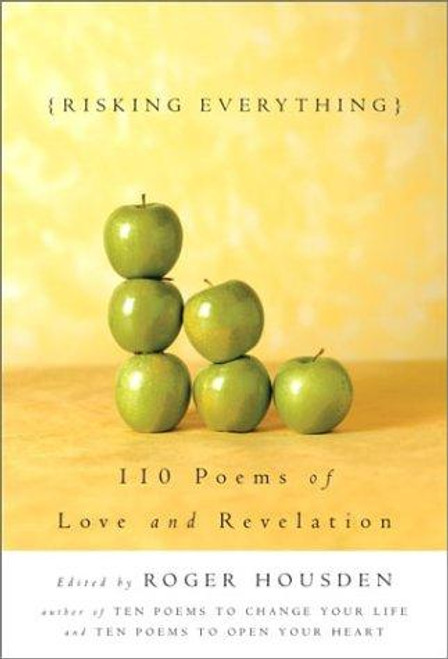 Risking Everything: 110 Poems of Love and Revelation front cover by Roger Housden, ISBN: 1400047994