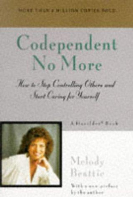 Codependent No More: How to Stop Controlling Others and Start Caring for Yourself front cover by Melody Beattie, ISBN: 0894864025