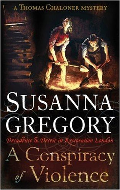 A Conspiracy of Violence A Thomas Chaloner Mystery front cover by Susanna Gregory, ISBN: 0751537586