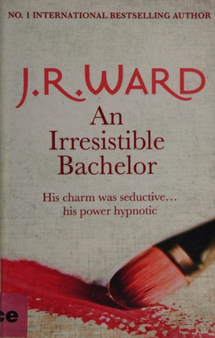An Irresistible Bachelor front cover by J.R. Ward, ISBN: 0451230981