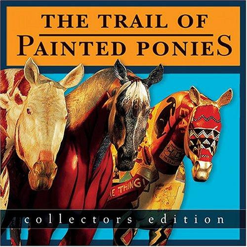 The Trail of Painted Ponies, Collectors Edition front cover by Rod Barker, ISBN: 0976031906