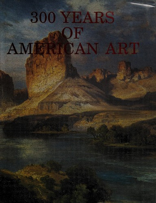 Three Hundred Years of American Art front cover by Michael David Zellman, ISBN: 1555211720