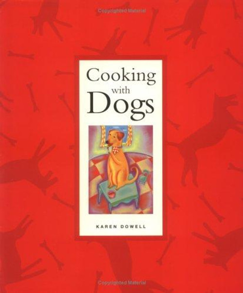 Cooking with Dogs front cover by Karen Dowell, ISBN: 1891090011
