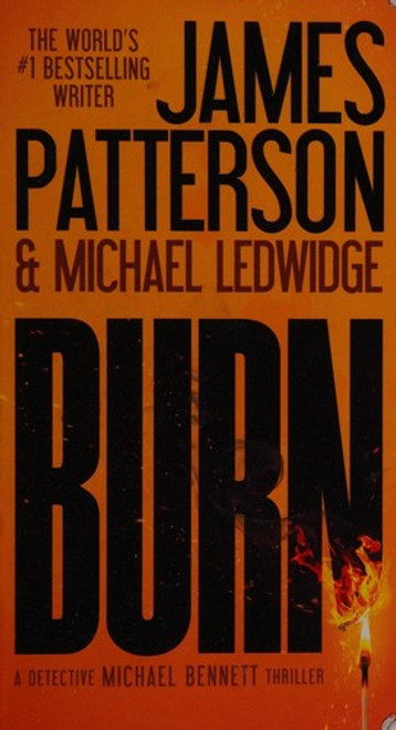 Burn 7 Michael Bennett front cover by James Patterson, Michael Ledwidge, ISBN: 1455515868