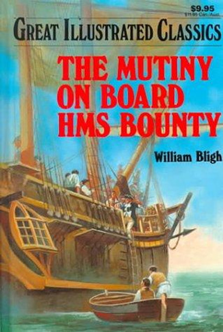 The Mutiny On Board HMS Bounty (Great Illustrated Classics) front cover by William Bligh, ISBN: 0866119701