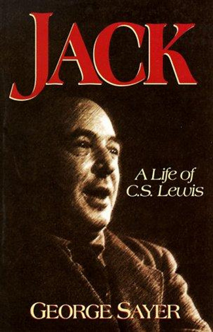 Jack: A Life of C. S. Lewis front cover by George Sayer, ISBN: 0891077618