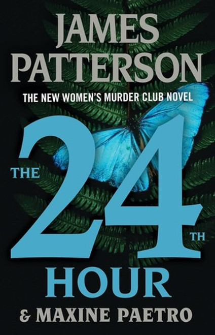 The 24th Hour: Is This The End? (A Women's Murder Club Thriller, 24) front cover by James Patterson,Maxine Paetro, ISBN: 0316403083