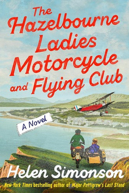 The Hazelbourne Ladies Motorcycle and Flying Club: A Novel front cover by Helen Simonson, ISBN: 1984801317