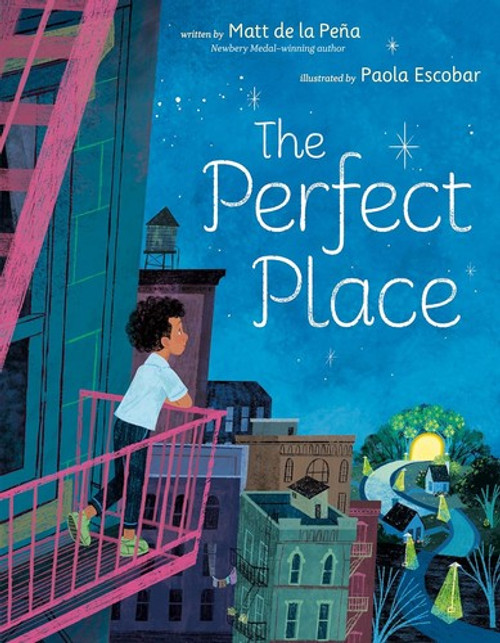 The Perfect Place front cover by Matt de la Peña, ISBN: 059332563X