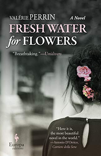 Fresh Water for Flowers: A Novel front cover by Valérie Perrin, ISBN: 1609455959