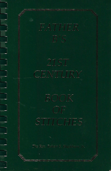 Father B's 21st century book of stitches (6th Edition) front cover by Robert E. Blackburn Jr., ISBN: 0615116914