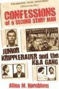 Confessions of a Second Story Man: Junior Kripplebauer and the K & A Gang front cover by Allen M. Hornblum, ISBN: 1569803137