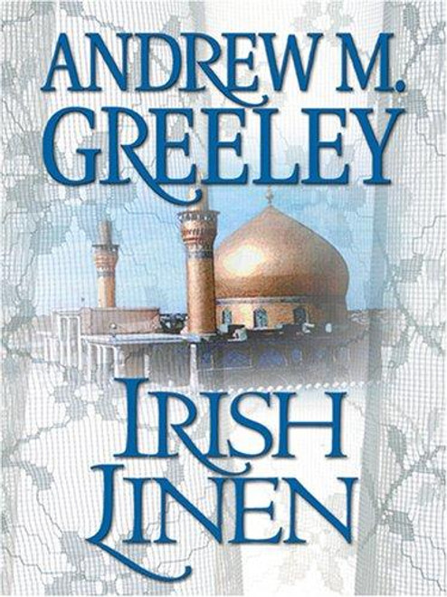 Irish Linen: A Nuala Anne Mcgrail Novel (Large Print) front cover by Andrew M. Greeley, ISBN: 0786294760