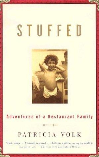 Stuffed: Adventures of a Restaurant Family: A Memoir front cover by Patricia Volk, ISBN: 0375724990