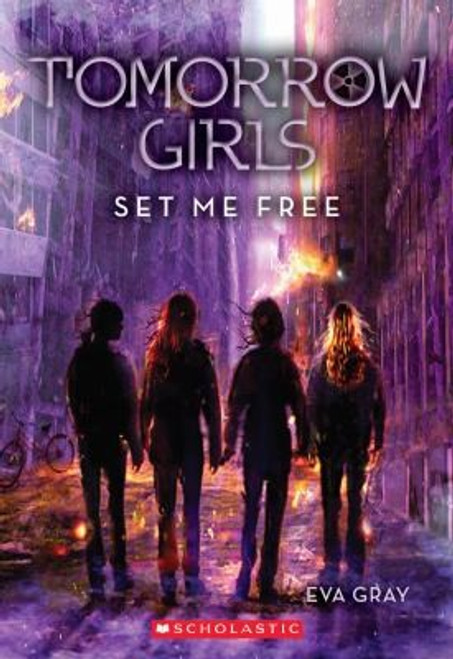 Set Me Free 4 Tomorrow Girls front cover by Eva Gray, ISBN: 0545317045