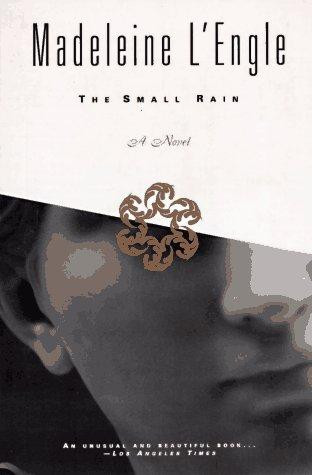 The Small Rain: A Novel front cover by Madeleine L'Engle, ISBN: 0374519129