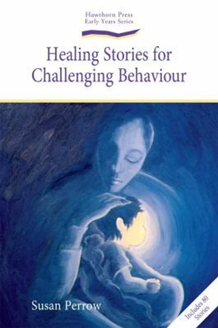 Healing Stories for Challenging Behaviour front cover by Susan Perrow, ISBN: 1903458781