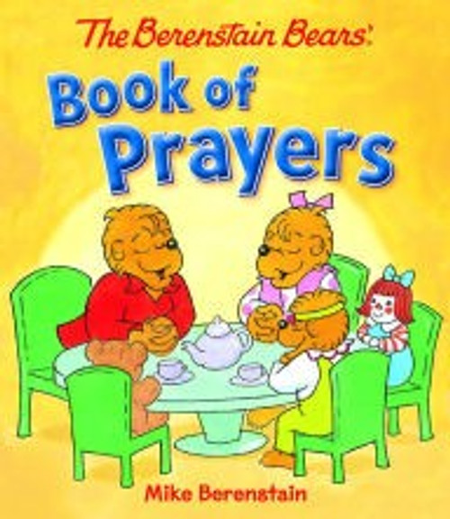 The Berenstain Bears' Book of Prayers (Berenstain Bears) front cover by Mike Berenstain, ISBN: 082491984X