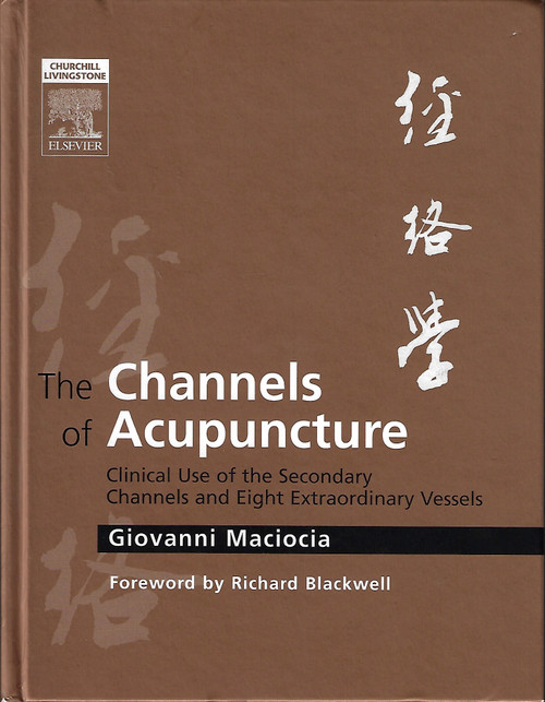 The Channels of Acupuncture front cover by Giovanni Maciocia, ISBN: 0443074917