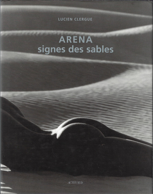 Arena, Signes des sables front cover by Lucien Clergue, ISBN: 2742732918