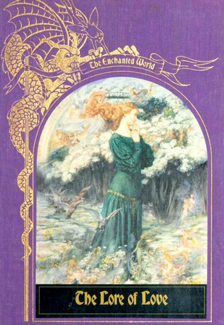 The Lore of Love (The Enchanted World Series) front cover by Time-Life, ISBN: 0809452812