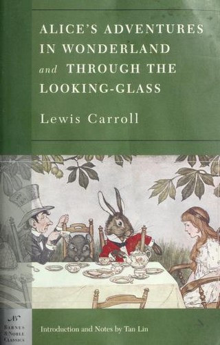 Alice's Adventures In Wonderland and Through the Looking-Glass (Barnes & Noble Classics) front cover by Lewis Carroll, Tan Anthony Lin, ISBN: 1593080158